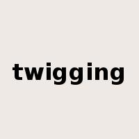 twigging是什么意思