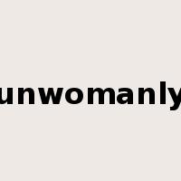 unwomanly是什么意思