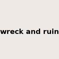 wreck and ruin