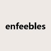 enfeebles是什么意思