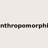 anthropomorphic是什么意思