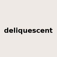 deliquescent是什么意思