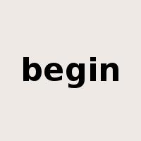 begin