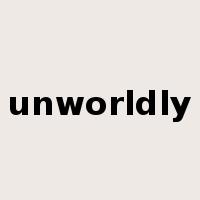 unworldly是什么意思