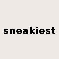 sneakiest是什么意思