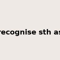 recognise sth as