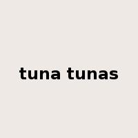 tuna tunas是什么意思