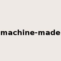 machine-made是什么意思