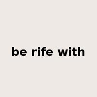 be rife with是什么意思