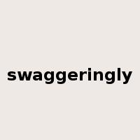 swaggeringly是什么意思