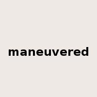 maneuvered是什么意思