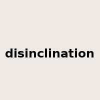 disinclination是什么意思