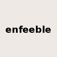 enfeeble是什么意思