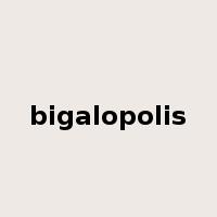 bigalopolis是什么意思