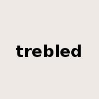 trebled是什么意思