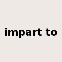 impart to是什么意思