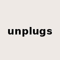 unplugs