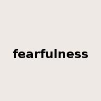 fearfulness是什么意思