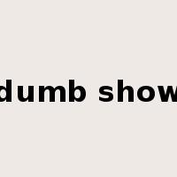 dumb show是什么意思