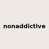 nonaddictive是什么意思