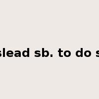 mislead sb. to do sth.是什么意思