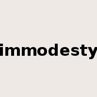 immodesty是什么意思