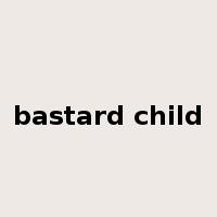 bastard child是什么意思