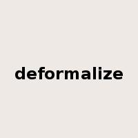 deformalize是什么意思