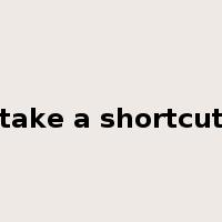 take a shortcut是什么意思