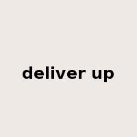 deliver up是什么意思