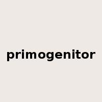 primogenitor是什么意思