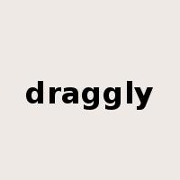 draggly是什么意思