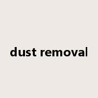 dust removal是什么意思