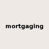 mortgaging是什么意思