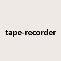 tape-recorder是什么意思