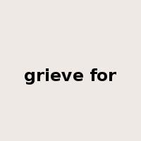 grieve for是什么意思