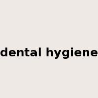 dental hygiene是什么意思