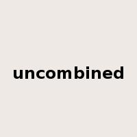 uncombined是什么意思