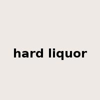 hard liquor是什么意思