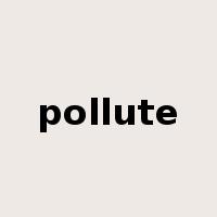 pollute是什么意思