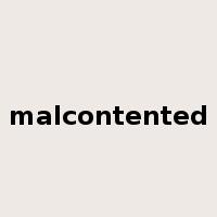 malcontented是什么意思