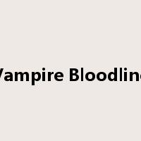 Vampire Bloodline是什么意思