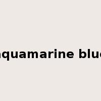 aquamarine blue是什么意思