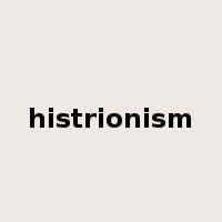 histrionism是什么意思