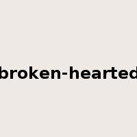 broken-hearted是什么意思