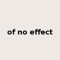 of no effect是什么意思