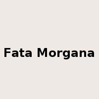 Fata Morgana是什么意思