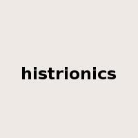 histrionics