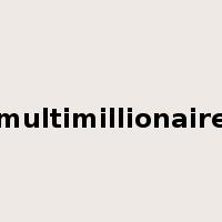 multimillionaire是什么意思