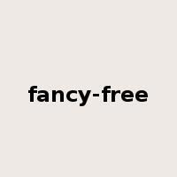 fancy-free是什么意思